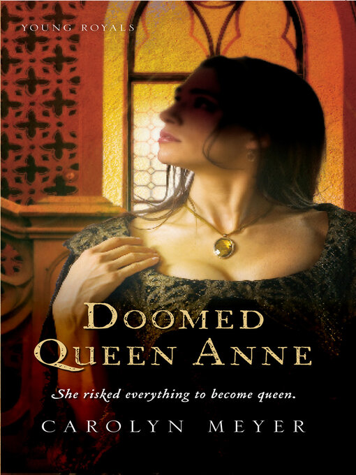 Title details for Doomed Queen Anne by Carolyn Meyer - Wait list